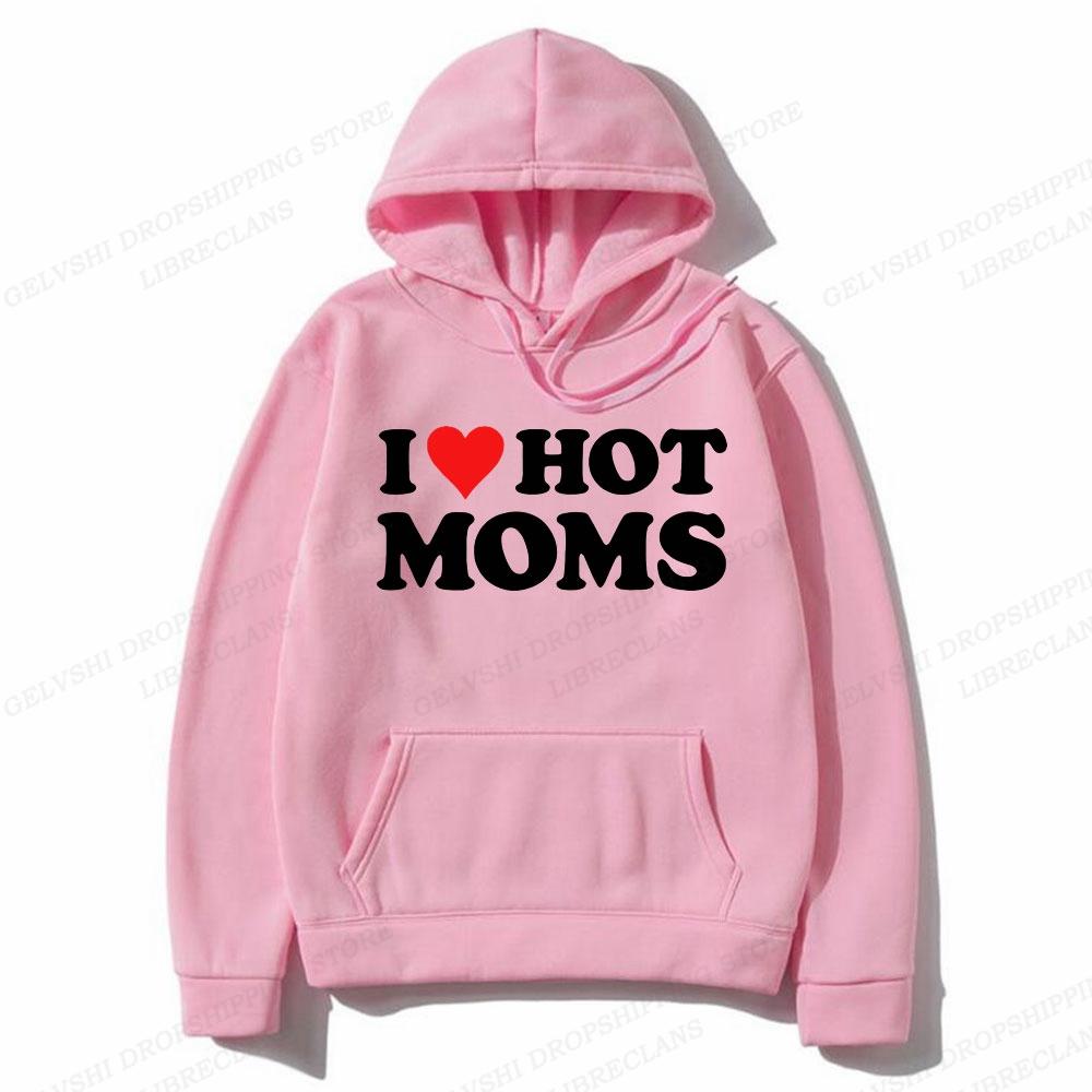 Толстовки с капюшоном I Love Hot Moms для мужчин, модная толстовка с капюшоном I Love Hot Moms с принтом в виде букв, толстовка с капюшоном для женщин, пальто для мальчиков, забавный спортивный костюм