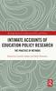 The Intimate Accounts of Education Policy Research : The Practice of Methods Book