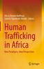 Книга Human Trafficking In Africa : New Paradigms, New Perspectives