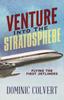 Книга Venture Into the Stratosphere : Flying the First Jetliners
