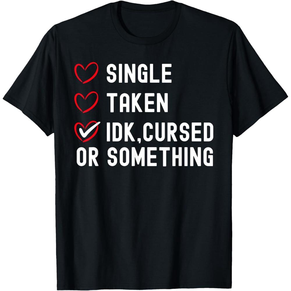 Single Taken Cursed Or Something Valentines Day T-Shirt