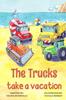 Книга The Trucks Take a Vacation