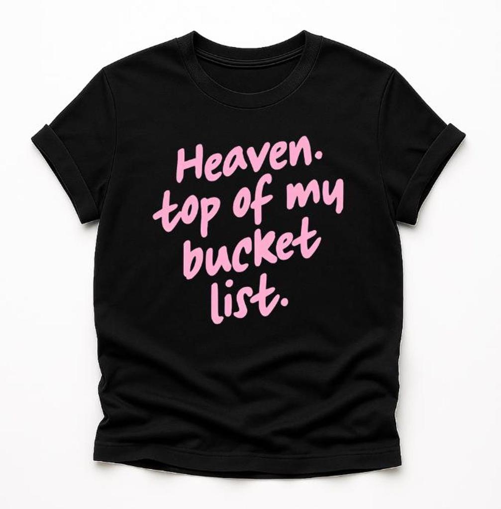 Heaven Top of My Bucket List T-Shirt, Christian Faith Gift, Religious Inspiration Graphic Tee