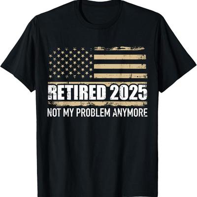 Ушел на пенсию 2025 Флаг США Проблема Больше Не Актуальна Для Футболки Пенсионера