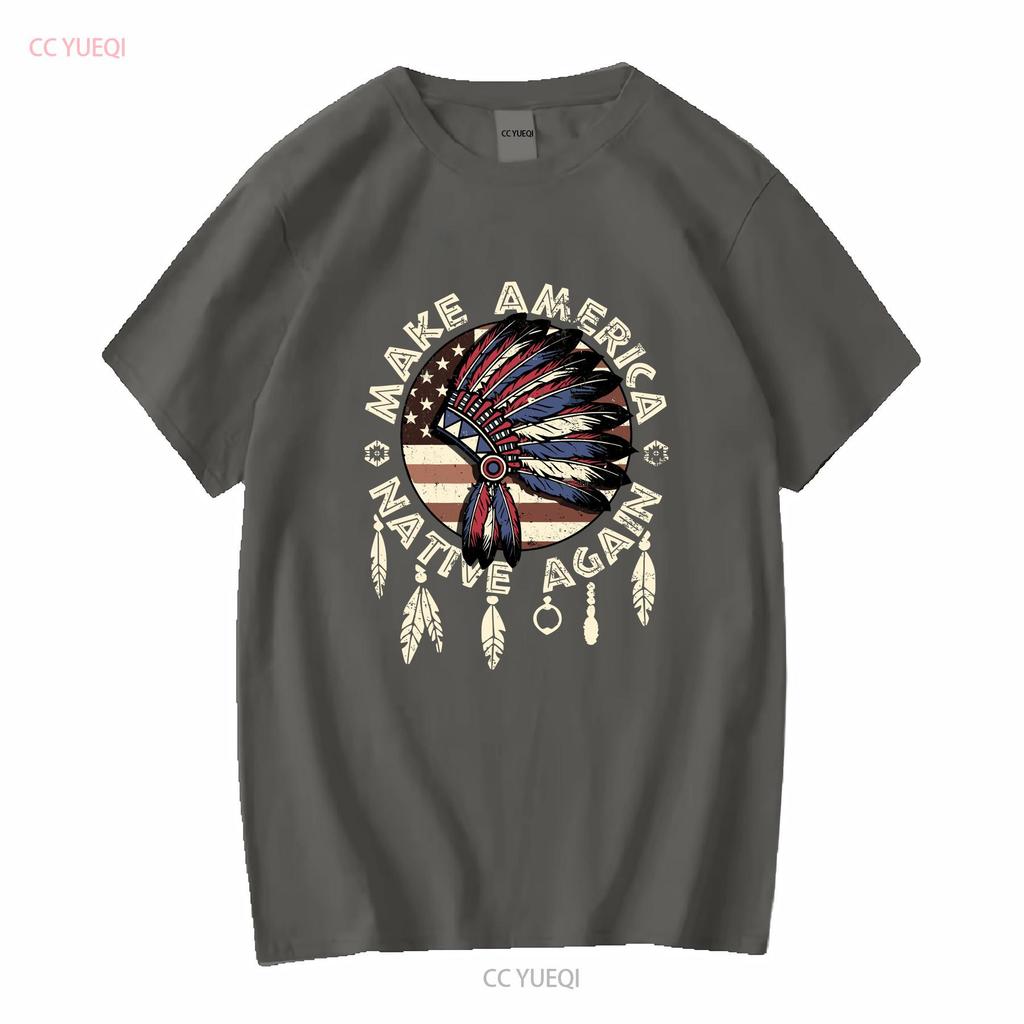 Make America Native Again Indigenous Peoples Day Pride T Shirt vintage Washed Breathable fashion Versatile Stretched Soft