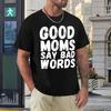 Fresh Mother's Day Good Moms Say Bad Words Heavy Blend T-shirt Sport Tees Casual Graphic Humor Graphic Aactivity Competi
