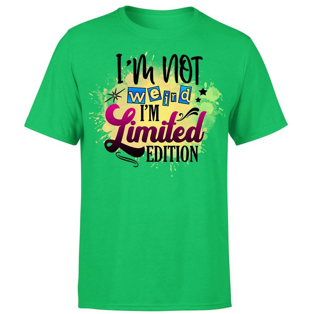Im Not Weird Im Limited Edition Unisexs T Shirt Funny OrP1A