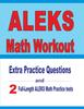 Книга ALEKS Math Workout : Extra Practice Questions and Two Full-Length Practice ALEKS Math Tests