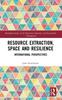 Книга Resource Extraction, Space and Resilience : International Perspectives