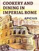 Книга Cookery and Dining In Imperial Rome : The Oldest Known Cookbook In Existence