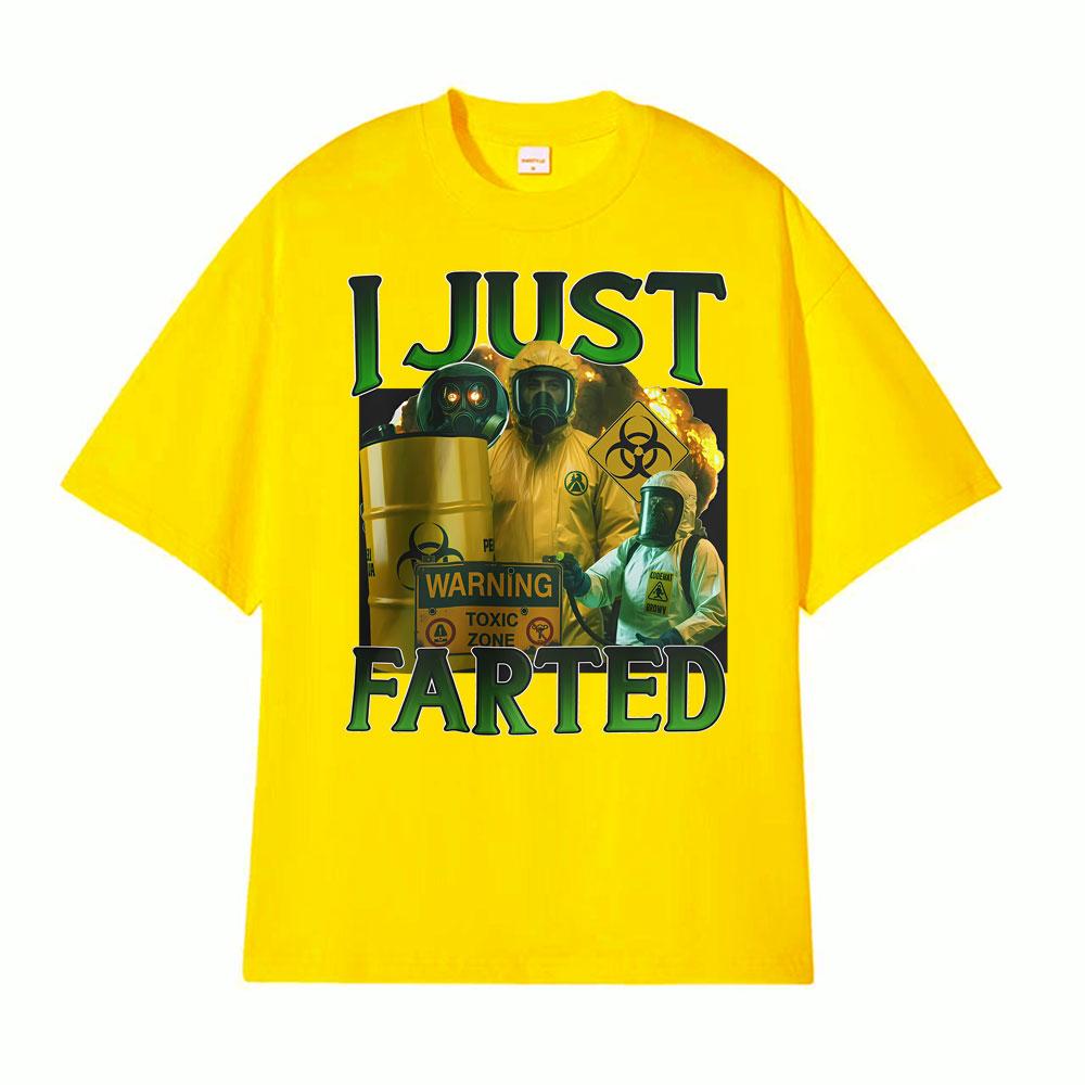 Funny I Just Farting Humorous Gift Unisex TShirt Unisexs Clothing Hot Sale Oversized Short Sleeve TShirt Street Vintage Tee Shirt
