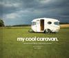 Книга My Cool Caravan : An Inspirational Guide To Retro-Style Caravans