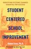 The Student Centered School Improvement : Identifying Systemic Changes Essential for Success Book