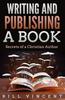 Книга Writing and Publishing a Book : Secrets of a Christian Author