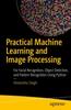 Книга Practical Machine Learning and Image Processing : For Facial Recognition, Object Detection, and Pattern Recognition Using Python