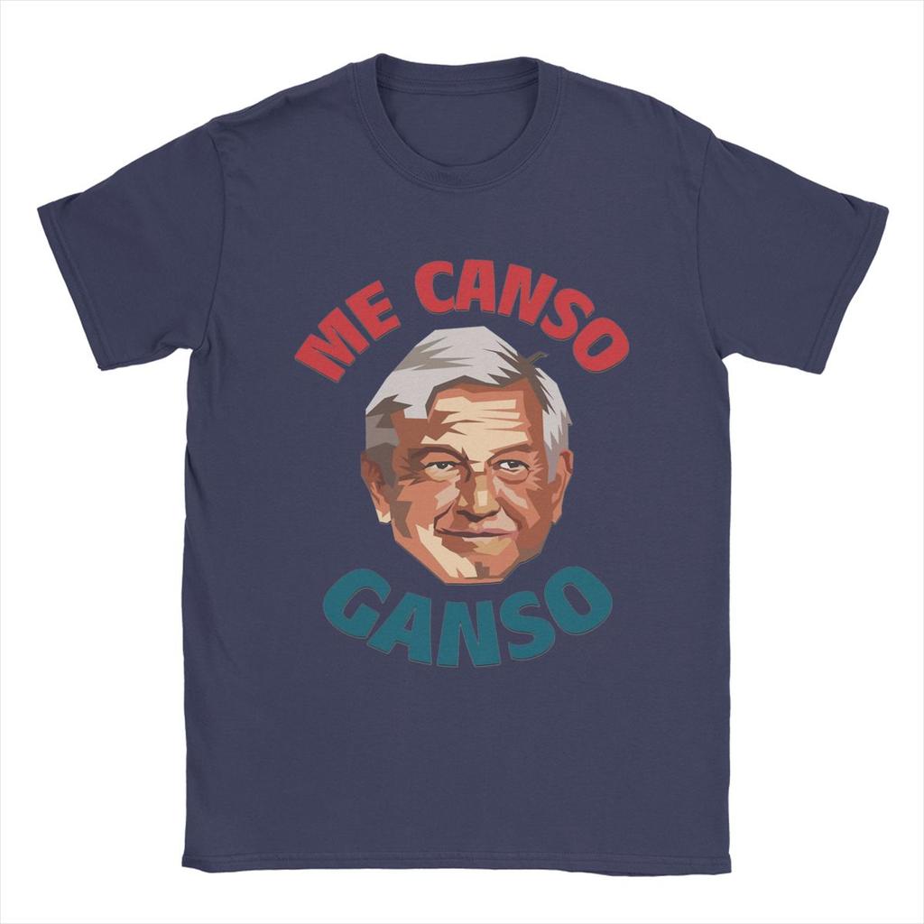 Fashion Mexico AMLO Me Canso Goose T-Shirts Men Women 100% Cotton Andres Manuel Lopez Obrador Tee Shirt Party Clothes