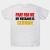 T Shirt Women My Husband Is German Harajuku Print Kawaii Tshirt Summer Short Sleeve Female T-Shirt Top Tee