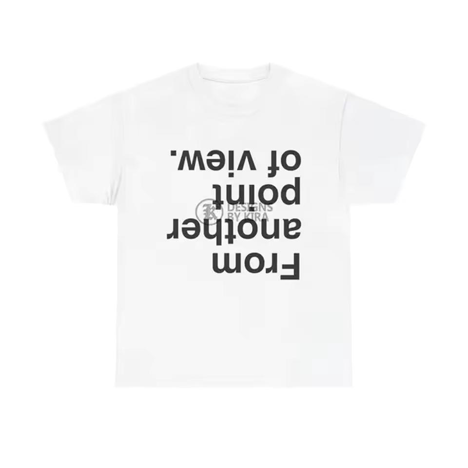 From Another Point of View T-Shirt | Minimalist Text Unisex Cotton Tee