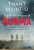 Книга The Hidden History Of Burma By Thant Myint-U - Hardcover