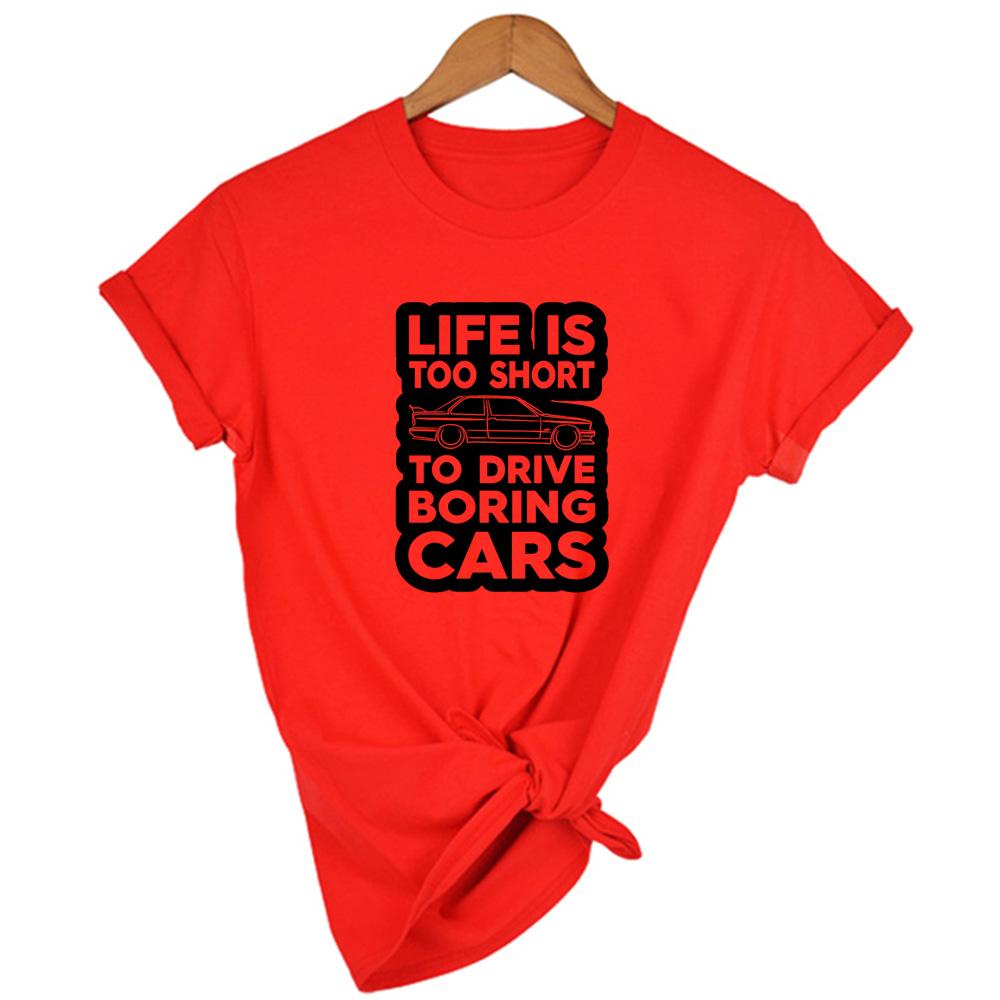 Life Is Too Short To Drive Boring Print Women S T Shirt Casual Summer Funny