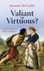 Книга Valiant or Virtuous?