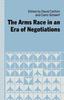The The Arms Race In an Era of Negotiations Book