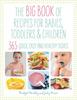 Книга Big Book of Recipes for Babies, Toddlers & Children : 365 Quick, Easy and Healthy Dishes