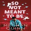 So Not Meant To Be by Meghan Quinn Paperback Book 9781405955805