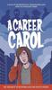 The A Career Carol : A Tale of Professional Nightmares and How To Navigate Them Book