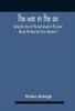 Книга The War In The Air Being The Story Of The Part Played In The Great War By The R by Walter Raleigh - Hardback
