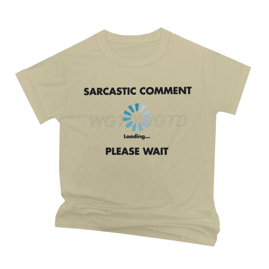 Sarcastic Comment Loading T Shirt Fun Sarcastic Humor Men Streetwear Short Sleeve Crewneck Male Clothing Ropa Hombre