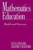The Mathematics Education : Models and Processes Book
