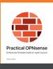 Книга Practical OPNsense : Enterprise Firewalls Build On Open Source