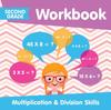 The Second Grade Workbook : Multiplication & Division Skills Book