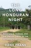 Книга The Long Honduran Night : Resistance, Terror, and the United States In the Aftermath of the Coup