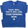 The Big Lebowski Shirt Funny Cool Movie Quote Tee The Dude Abides Sarcastic Well that's just like your Opinion Man Vintage Bowling Thats 90s