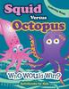 Книга Squid Versus Octopus : Who Would Win? Coloring Book