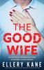 Книга The Good Wife : A Completely Gripping Psychological Thriller with an Unforgettable Twist