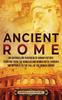 Книга Ancient Rome An Enthralling Overview Of Roman History Starting From The Romulus by Enthralling History - Hardback