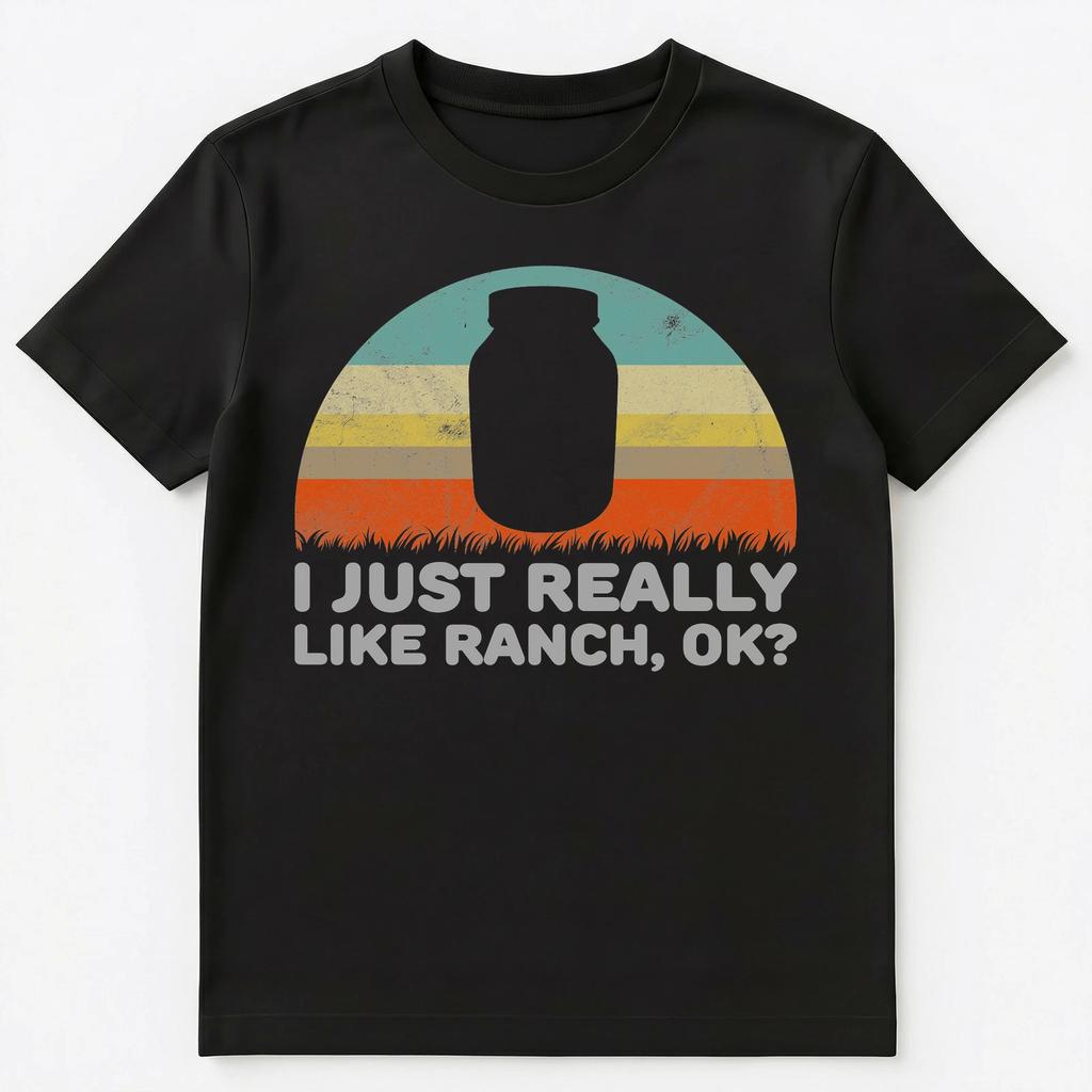 Funny I Just Really Like Ranch Ok T Shirt Unisex T-Shirt