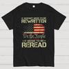It Doesnt Need To Be Rewritten It Needs To Be Reread 1776 T-Shirt