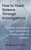 Книга How To Teach Science Through Investigations : Getting Students To Learn Science by Doing Science