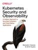 Книга Kubernetes Security and Observability : A Holistic Approach To Securing Containers and Cloud Native Applications