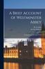 Книга A Brief Account of Westminster Abbey : Abridged From the Larger Work