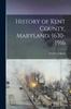 Книга History of Kent County, Maryland, 1630-1916