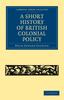 Книга A Short History of British Colonial Policy