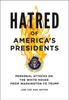 Книга Hatred of America's Presidents : Personal Attacks On the White House from Washington To Trump