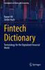 Книга Fintech Dictionary : Terminology for the Digitalized Financial World