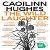 The Wild Laughter by Caoilinn Hughes Paperback Book 9781786078599