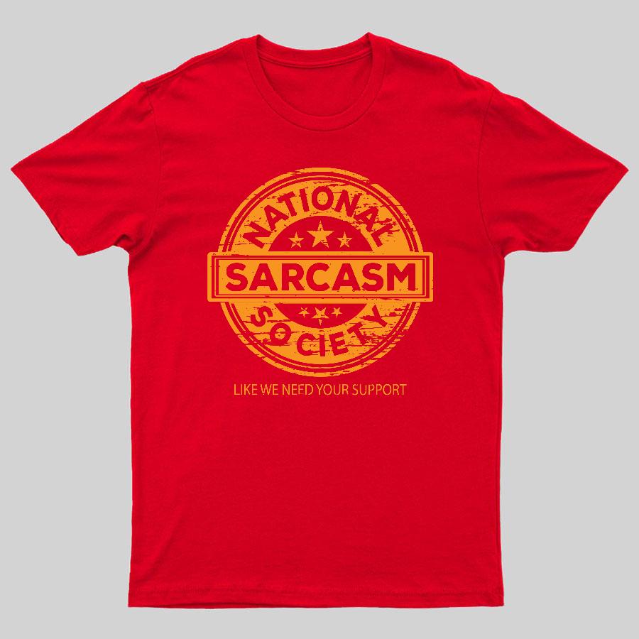 National Sarcasm Society National Sarcasm Society Like We Need Your Support 100% Cotton Summer Casual Cool Loose T-Shirt